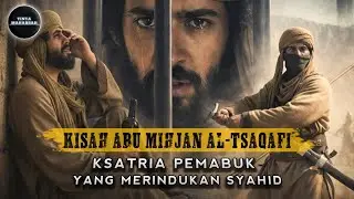 Pemabuk Yang Mengguncang Perang Qadisiyah | Kisah Nyata Abu Mihjan