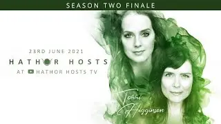 Hathor Hosts TV Season Two Finale with Suanne Braun and special guest Torri Higginson