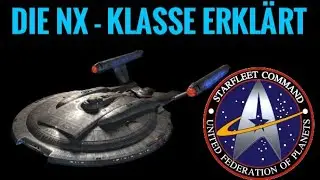 Star Trek Fakten: Die ENTERPRISE NX-01  und Die NX-KLASSE  ERKL&Auml;RT
