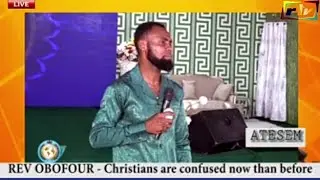 REV OBOFOUR - CHRISTIANS ARE CONFUSED