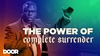 The Power of Complete Surrender | Ernie Toppin | Door Church Tucson | 7 PM | September 16, 2024