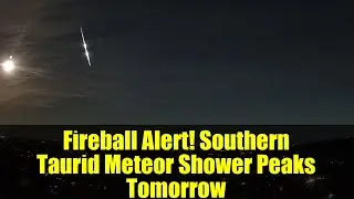 Fireball Alert! Southern Taurid Meteor Shower Peaks Tomorrow