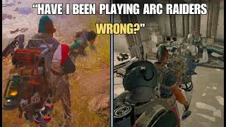 “Have I Been Playing Arc Raiders Wrong?”