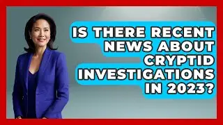 Is There Recent News About Cryptid Investigations in 2023? | All About Myths and Conspiracies News