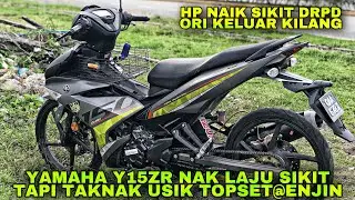 Y15ZR NAK LAJU TAPI TAKNAK USIK TOPSET/ENJIN | Y15ZR TUKAR CAM SAJE DAH LAJU?