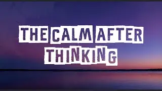 The Calm After Thinking - Dilidoor (Lyrics Music)