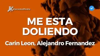 Carin Leon, Alejandro Fernandez - Me esta doliendo (Karaoke)