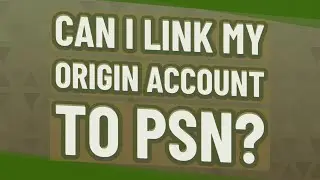 Can I link my Origin account to PSN?