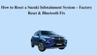How to Reset a Suzuki Infotainment System &ndash; Factory Reset & Bluetooth Fix
