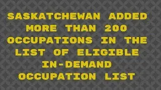 SINP ADDED MORE THAN 200 OCCUPATION IN THEIR IN-DEMAND OCCUPATION LIST