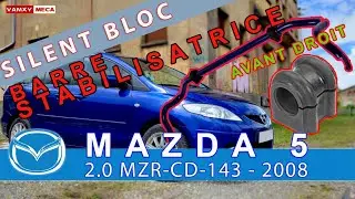 Changer Silent bloc de barre stabilisatrice avant droit Mazda 5 2.0 143cv phase 2 de 2008