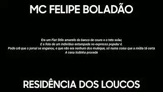 Mc Felipe Bolad&atilde;o - Resid&ecirc;ncia dos Loucos LETRA 2009