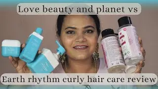 EARTH RHYTHM vs LOVE BEAUTY AND PLANET- Curly Hair care range Comparison Review