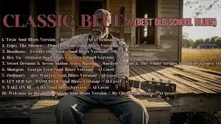 BEST OLD SCHOOL BLUES MUSIC ALL TIME SONG TOXIC SOUL BLUES VERSION Beautiful Relaxing [Album]