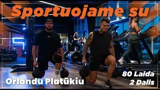 80 Laida II dalis #sportuojame SU Orlandu Platūkiu.Kiek kartų per savaitę sportuoti? Kojų treniruotė