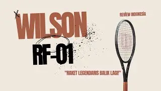 (Review) Wilson Pro Staff RF 1 &ndash; Raket Legendaris Kembali Hadir! Indoesia