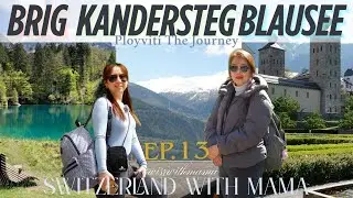 Switzerland with Mama EP.13 | Brig Kandersteg Blausee 🏞️🏔️💫✨ ขึ้นรถไฟผิด...for the first time 🥹🤣