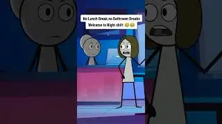 no lunch break,no bathroom breaks welcome to night shift 😂😂#animation#fyp #trendingvideo#foryoupage