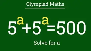 5^a+5^a=500|| Olympiad maths question||Can you solve this problem|| find a=?||