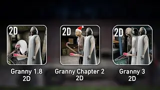 Granny 1 2 3 all Chapters in 2D | Granny mods
