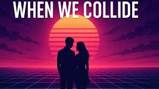 When We Collide &ndash; Retro Synthwave Love Story | Dreamy 80s Vibes