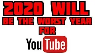 2020 Will Be The Worst Year For YouTube