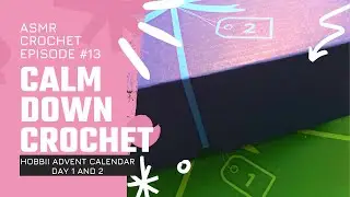 ASMR Crochet Hobbii Yarn Denmark Advent Calendar 2021 Pt 1 Box 1 and 2