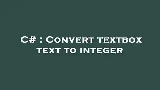 C# : Convert textbox text to integer