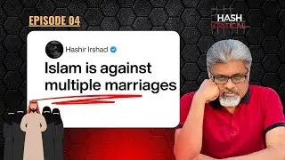 Polygamy Is Not Islamic, The Truth Clerics Hide | Hashir Irshad | Episode-04 