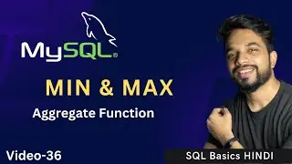 Video - 36 | MySQL MIN & MAX Function, What is MIN, MAX Function in MySQL?| MPrashant