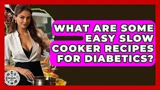 What Are Some Easy Slow Cooker Recipes For Diabetics? - The Skillful Chef