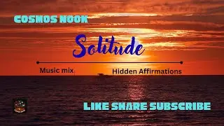 Solitude - Calm Music, Nature Loop, Sleep, Study, Productivity & Hidden Affirmations (1 Hour)