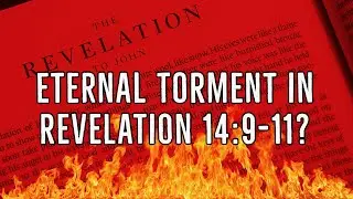 Eternal Torment in Revelation 14:9-11?