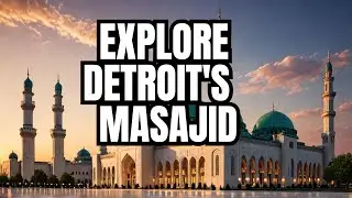 The Largest Detroit Mosques (2024)