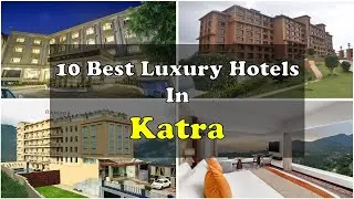 10 Best Luxury Hotels In Katra Near Vaishnodevi | कटरा में महंगे होटल
