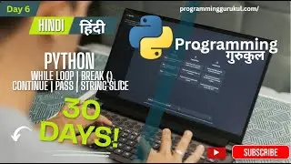 Lec.06 | Python While Loop Explained | break, continue, pass & String Slicing Tutorial for Beginners