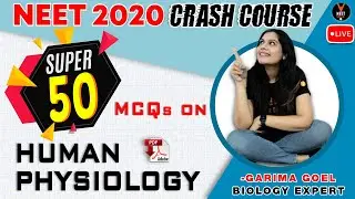 Human Physiology | Super 50 NEET Biology MCQ | Crash Course NEET 2020 Preparation | Garima Goel