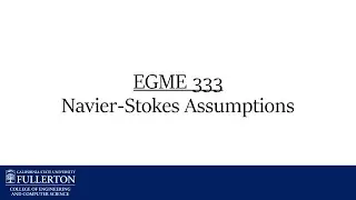 EGME-333: Assumptions for the Navier-Stokes Equations - CSU Fullerton Mechanical Engineering