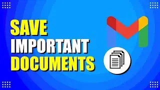 How To Save Important Documents In Gmail (Easy Way)