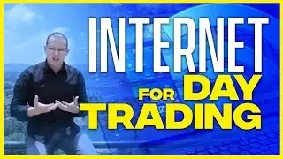 What kind of internet is needed for day trading