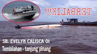 Kecelakaan laut‼️ SB.EVELYN CALISCA 01..|| Tembilahan - Tanjung Pinang