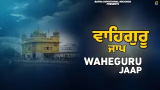 Waheguru Jaap: Soothing Meditation & Simran | Batra Devotional Records