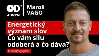 Maro&scaron; Vago: Slov&aacute; maj&uacute; moc a energiu. Pr&aacute;ca s vedom&iacute;m, &scaron;amanizmus. Progmamy z detstva. 11 min&uacute;tovka