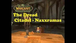 World of Warcraft. Quests - The Dread Citadel - Naxxramas