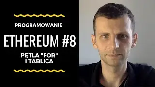 Programowanie Ethereum #8 - Pętle for i tablice - Piotr Brudny