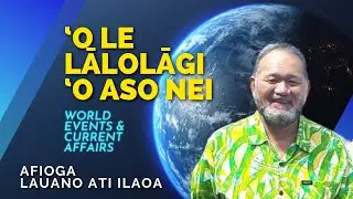 'O le Lālolāgi 'o Aso Nei - 10 МАЯ 2024 г. - Lauano Ati Ilaoa (Sāmoa Capital Radio)