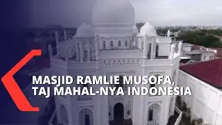 Ramlie Musofa Mosque, Indonesia’s Taj Mahal in the Sunter Area