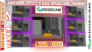EDGECAM 2023 2.5 AXIS OPERATION TUTORIAL
