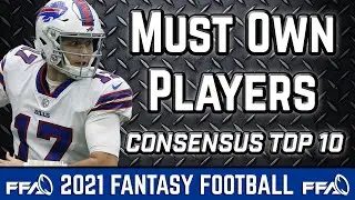 MUST Own Players | Consensus Top 10 | 2021 Fantasy Football Advice