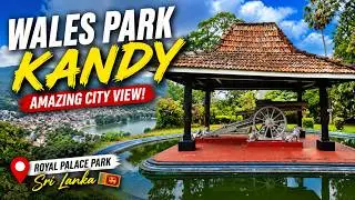 Wales Park | මහනුවර ආදරවන්තයින්ගේ පාරාදීසය | Royal Palace Park - රජ වාසල උද්&zwj;යානය
